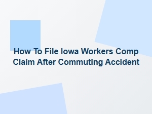 How to File an Iowa Workers' Comp Claim After a Commuting Accident