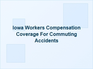 Iowa Workers' Compensation and Commuting Accidents
